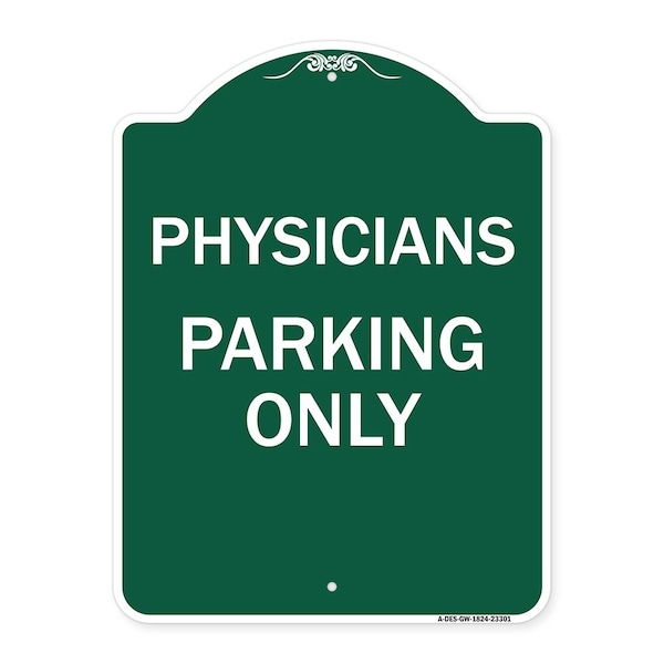 Signmission Designer Series Sign Physician Parking Only, Green & White Aluminum Sign, 18" x 24", GW-1824-23301 A-DES-GW-1824-23301 - main